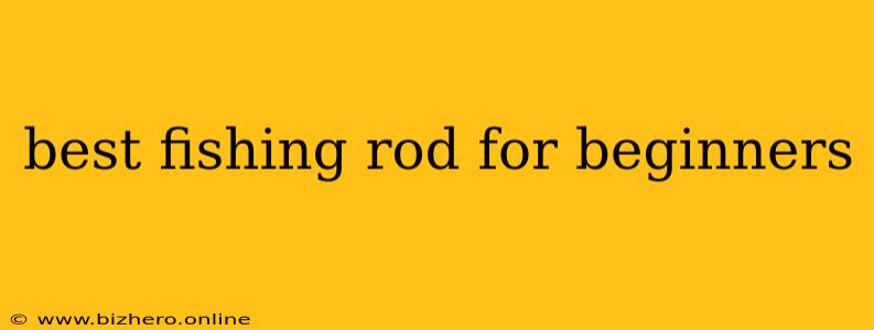 best fishing rod for beginners