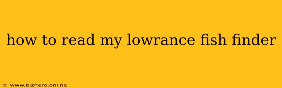 how to read my lowrance fish finder