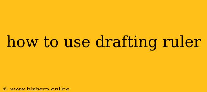 how to use drafting ruler