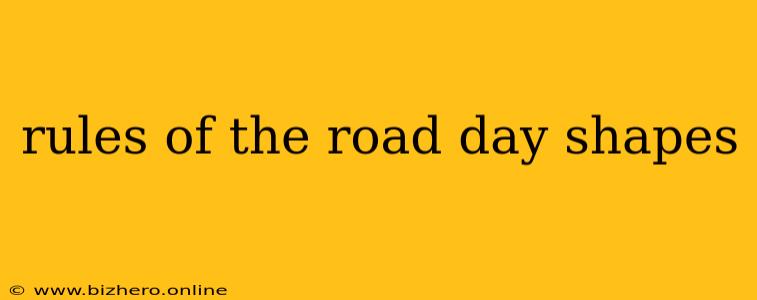 rules of the road day shapes
