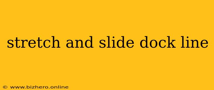 stretch and slide dock line