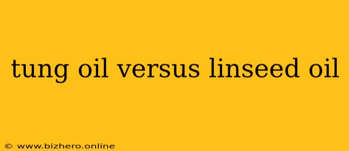 tung oil versus linseed oil