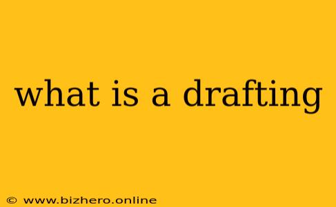what is a drafting