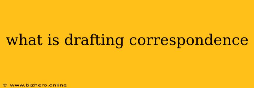 what is drafting correspondence